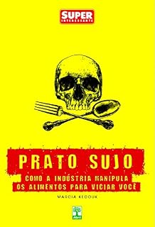 Livro Prato Sujo: Como a indústria manipula os alimentos para viciar você