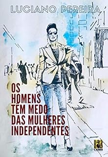 Livro OS HOMENS TÊM MEDO DAS MULHERES INDEPENDENTES
