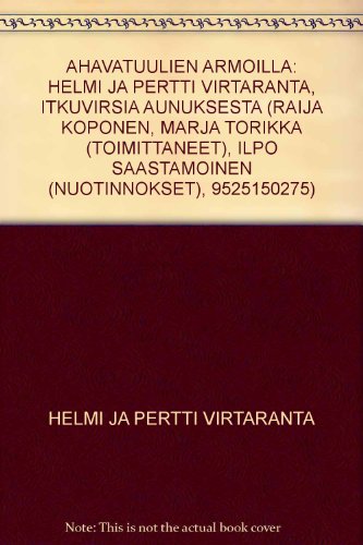 AHAVATUULIEN ARMOILLA: HELMI JA PERTTI VIRTARANTA, ITKUVIRSIA AUNUKSESTA (RAIJA KOPONEN, MARJA TORIKKA (TOIMITTANEET), ILPO SAASTAMOINEN (NUOTINNOKSET), 9525150275)