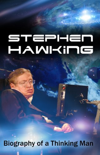 Stephen Hawking - Biography of a Thinking Man
