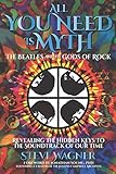 All You Need is Myth: The Beatles and the Gods of Rock by Steve Wagner