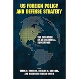 US Foreign Policy and Defense Strategy: The Evolution of an Incidental Superpower