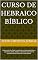 Livro Curso de Hebraico Bíblico: Fundamentos do alfabeto e sistema de escrita, gramática básica: substantivos, verbos, adjetivos e pronomes, Construção de vocabulário básico relacionado a textos bíblicos