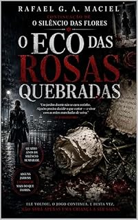 Livro O ECO DAS ROSAS QUEBRADAS: Continuação de O Silêncio das Flores (Crônicas do Jardim Sombrio Livro 2)