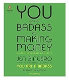 You Are a Badass at Making Money: Master the Mindset of Wealth