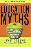 Education Myths: What Special Interest Groups Want You to Believe About Our Schools And Why It Isn't So