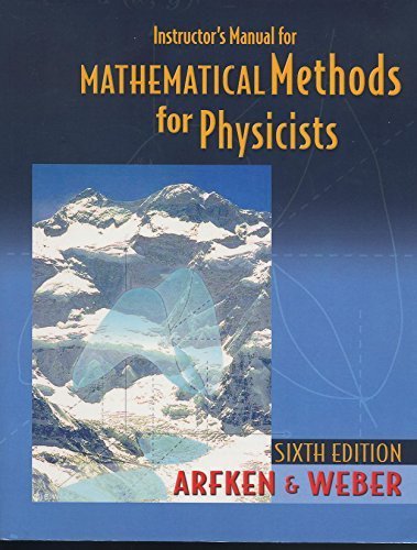 Mathematical Methods For Physicists Instructor S Manual Sixth Edition Arfken Gee B Weber Hans J 9780120885855 Books