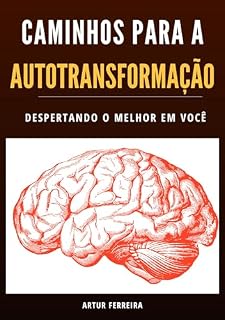 Livro Caminhos para a Autotransformação: : Caminhos para a Autotransformação: Despertando o Melhor em Você