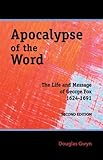 Apocalypse of the Word: The Life and Message of George Fox (1624-1691) by 