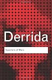 Specters of Marx: The State of the Debt, The Work of Mourning & the New International (Routledge Classics)