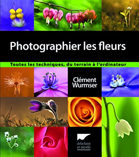 Download Photographier les fleurs : Toutes les techniques, du terrain à l'ordinateur