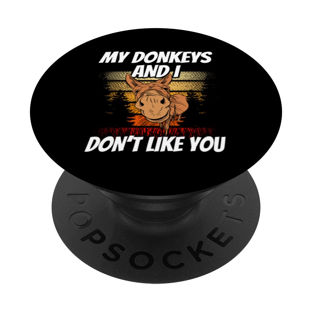 My Donkeys And I Don't Like You Farm Lover Donkey Animal PopSockets Swappable PopGrip
