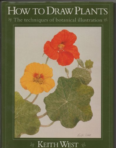 How to Draw Plants: The Techniques of Botanical Illustration by Keith R. West (Hardcover)