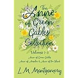The Anne of Green Gables Collection - Volumes 1-3 (Anne of Green Gables, Anne of Avonlea and Anne of the Island)