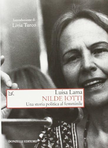 Nilde Iotti Una storia politica al femminile (Italian) Hardcover – 26 Jun. 2013