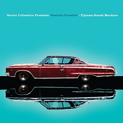 Album Art for Tijuana Sound Machine (Nortec Collective Presents) by Bostich + Fussible