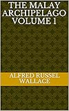 The Malay Archipelago Volume 1 by Alfred Russel Wallace 