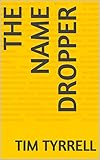 The Name Dropper by Tim Tyrrell