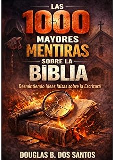 Livro LAS 1000 MAYORES MENTIRAS SOBRE LA BÍBLIA: Desconstruyendo ideas falsas sobre el texto sagrado