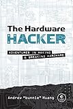 The Hardware Hacker: Adventures in Making and Breaking Hardware