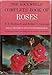 The Rockwells' complete book of roses; a practical guide to the uses, selection, planting, care, exhibition, and propagation by 