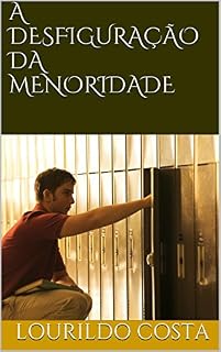 Livro A DESFIGURAÇÃO DA MENORIDADE