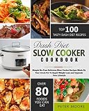 Dash Diet Slow Cooker Cookbook: Simple No-Fuss Delicious Slow Cooker Recipes Made By Your Crock-Pot Dash Diet Slow Cooker Cookbook: Simple No-Fuss Delicious Slow Cooker Recipes Made By Your Crock-Pot