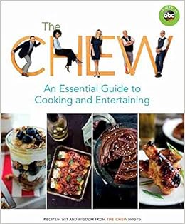 The Chew An Essential Guide To Cooking And Entertaining Recipes Wit And Wisdom From The Chew Hosts Abc Amazon De Archer Ashley The Chew Fremdsprachige Bucher