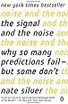 The Signal and the Noise: Why So Many Predictions Fail--but Some Don't