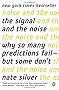 The Signal and the Noise: Why So Many Predictions Fail--but Some Don't