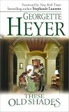 Mass Market Paperback By Georgette Heyer These Old Shades (Reprint) [Mass Market Paperback] Book