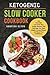 Ketogenic Slow Cooker Cookbook: 100 Irresistible Low-Carb Slow Cooker Recipes That Will Help You Shed Weight, Prevent Disease, and Boost Your Confidence by Vanessa Olsen