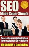 SEO Made Super Simple - Search Engine Optimization for Google: SEO for 2014 and Beyond (Super Simple Series Book 2) by Jack Davies, Sarah Wiley