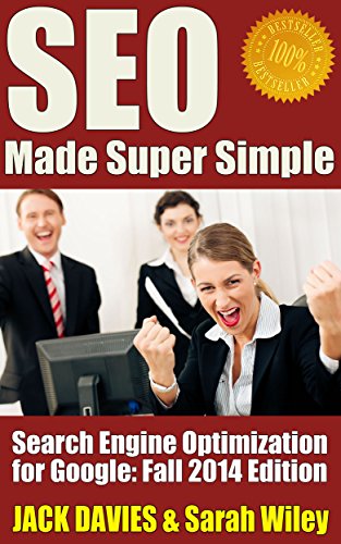 SEO Made Super Simple - Search Engine Optimization for Google: SEO for 2014 and Beyond (Super Simple Series Book 2) by Jack Davies