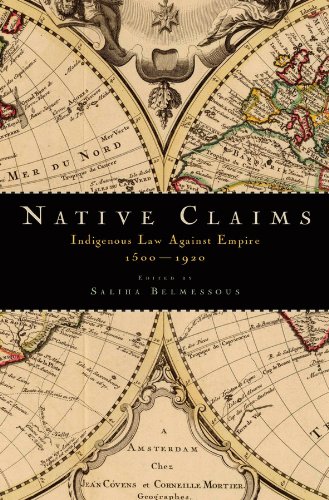 Native Claims: Indigenous Law against Empire, 1500-1920