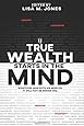 True Wealth Starts in the Mind: Whatever man puts his mind on, it will not be denied him