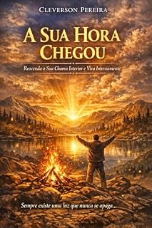Livro A sua hora chegou: Reacenda sua chama interior e viva intensamente