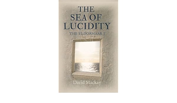 The Sea Of Lucidity The Eldormaar Book 1 Kindle Edition - 