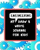 My Engineering Draw & Write Journal For Kids: 48 Fun Drawing and Writing Prompts to Learn about the Engineering Design Process by Holly B. Martin