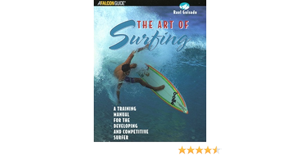 The Art of Surfing (Falcon Guide): Amazon.es: Guisado, Raul ...