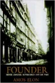 Founder Meyer Rothschild And His Time Amos Elon