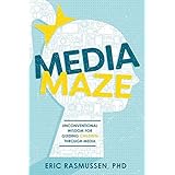 Media Maze: Unconventional Wisdom for Guiding Children Through Media