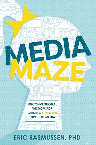 Download Media Maze: Unconventional Wisdom for Guiding Children Through Media Download Media Maze: Unconventional Wisdom for Guiding Children Through Media