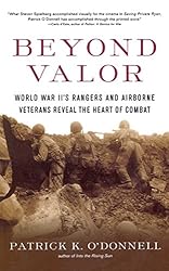 Beyond Valor: World War II's Ranger and Airborne Veterans Reveal the Heart of Combat