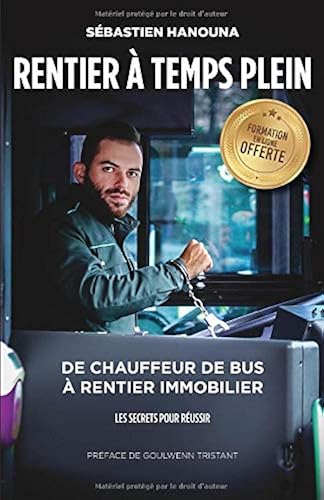 Download Rentier A Temps Plein: De chauffeur de bus à rentier immobilier PDF