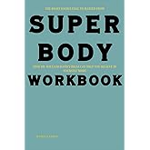 The Right Knowledge to Master from SUPER Body Workbook: How Dr. William Davis’s Ideas Can Help You Believe in Yourself More