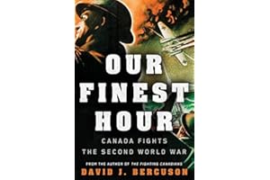 Our Finest Hour: Canada Fights the Second World War