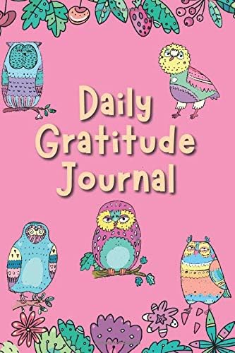 Daily Gratitude Journal: Gratefulness & Positive Thinking for Happiness Notebook Diary: Girls Womens Owl Book with Prompts & Inspirational Quotes in Color 90 Days