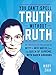 You Can't Spell Truth Without Ruth: An Unauthorized Collection of Witty & Wise Quotes from the Queen of Supreme, Ruth Bader Ginsburg