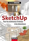 SketchUp pour les architectes d'intérieur et les décorateurs by 